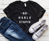 No Hablo Stupid Tee - Trendy Bee Boutique