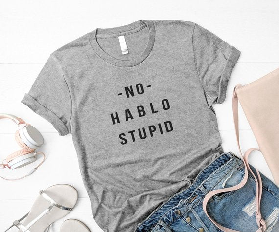 No Hablo Stupid Tee - Trendy Bee Boutique