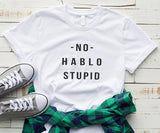 No Hablo Stupid Tee - Trendy Bee Boutique